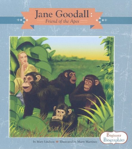 Jane Goodall: Friend of the Apes (Beginner Biographies) by Mary Lindeen