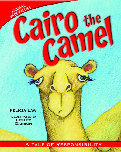Cairo the Camel: A Tale of Responsibility (Animal Fair Values) by Felicia Law
