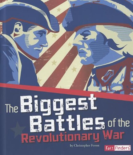 The Biggest Battles of the Revolutionary War by Christopher Forest