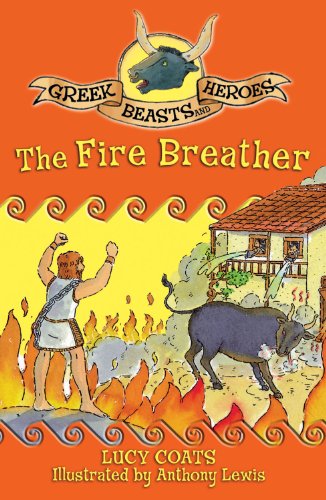 The Fire Breather (Greek Beasts and Heroes) by Lucy Coats