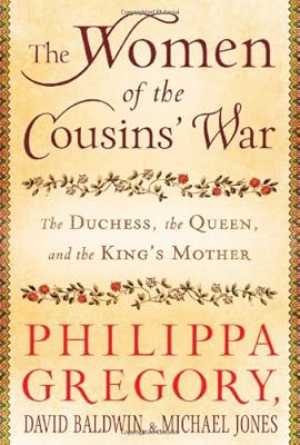 The Women of the Cousins' War: The Duchess, the Queen, and the King's Mother