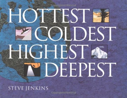 Hottest, Coldest, Highest, Deepest by Steve Jenkins