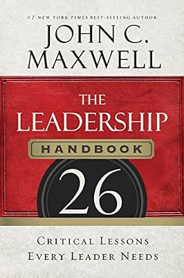 The Leadership Handbook: 26 Critical Lessons Every Leader Needs