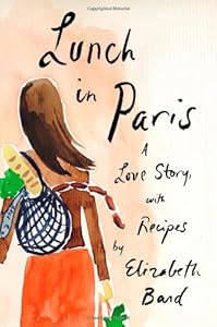 Lunch in Paris: A Love Story, with Recipes