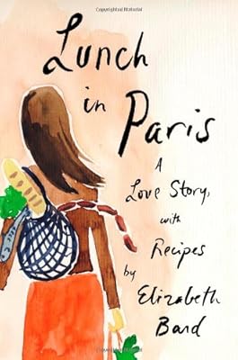 Lunch in Paris: A Love Story, with Recipes