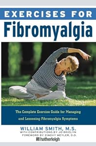 Exercises for Fibromyalgia: The Complete Exercise Guide for Managing and Lessening Fibromyalgia Symptoms