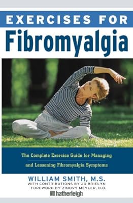 Exercises for Fibromyalgia: The Complete Exercise Guide for Managing and Lessening Fibromyalgia Symptoms