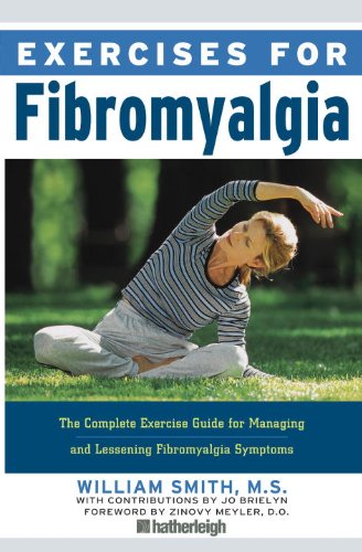 Exercises for Fibromyalgia: The Complete Exercise Guide for Managing and Lessening Fibromyalgia Symptoms by William Smith