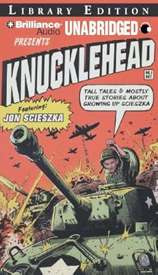 Knucklehead: Tall Tales and Almost True Stories About Growing Up Scieszka