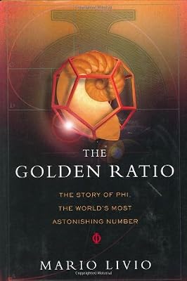 The Golden Ratio: The Story of Phi, the World's Most Astonishing Number