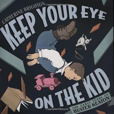 Keep Your Eye on the Kid: The Early Years of Buster Keaton