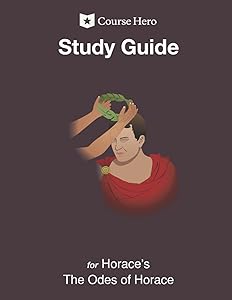 Study Guide for Horace's The Odes of Horace by Course Hero