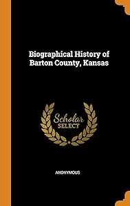 Biographical History of Barton County, Kansas