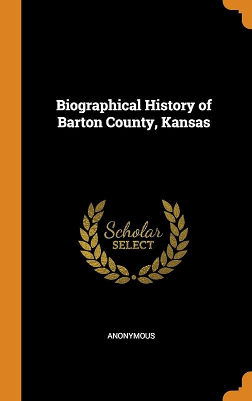 Biographical History of Barton County, Kansas by Anonymous