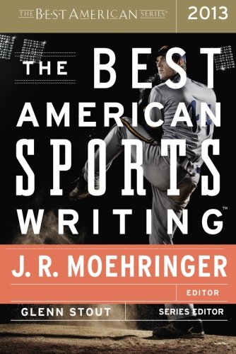 The Best American Sports Writing 2013 by Glenn Stout