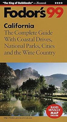 Fodor's 99 California : The Complete Guide With Coastal Drives, National Parks, Cities, and the Wine Country (Fodor's Gold Guides)