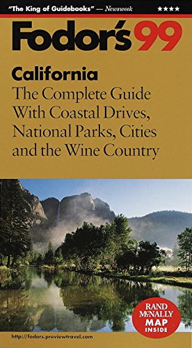 Fodor's 99 California : The Complete Guide With Coastal Drives, National Parks, Cities, and the Wine Country (Fodor's Gold Guides) by Fodor's