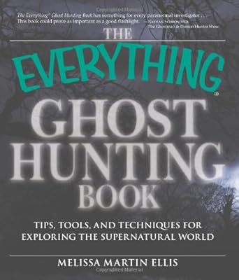 The Everything Ghost Hunting Book: Tips, tools, and techniques for exploring the supernatural world (Everything (New Age))