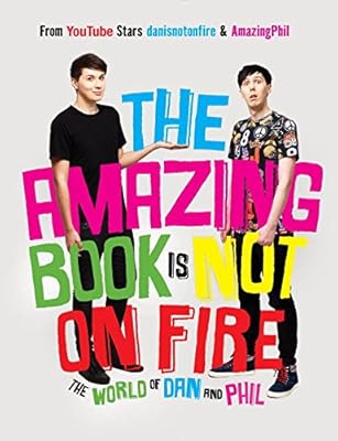 The Amazing Book Is Not on Fire: The World of Dan and Phil