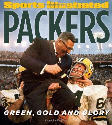 Sports Illustrated PACKERS: Green, Gold and Glory by Editors of Sports Illustrated