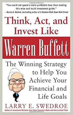 Think, Act, and Invest Like Warren Buffett: The Winning Strategy to Help You Achieve Your Financial and Life Goals