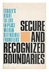 SECURE RECOGNIZED BOUNDARIES: ISRAEL'S RIGHT TO LIVE IN PEACE WITHIN DEFENSIBLE FRONTIERS.