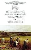 Peter Linebaugh, "The Incomplete, True, Authentic and Wonderful History of May Day" (PM Press, 2007)