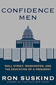 Confidence Men: Wall Street, Washington, and the Education of a President