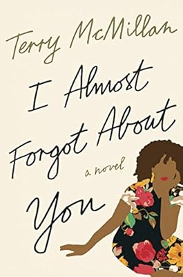 I Almost Forgot About You: A Novel