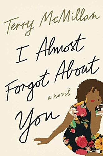 I Almost Forgot About You: A Novel by Terry McMillan