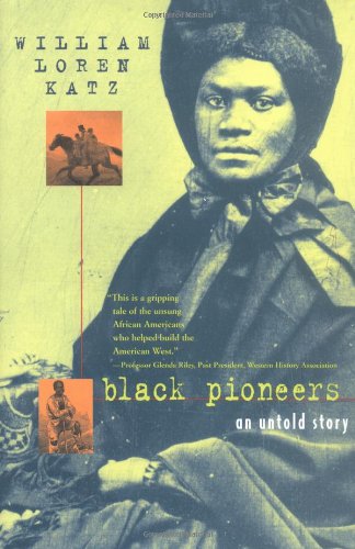 Black Pioneers: An Untold Story by William Loren Katz