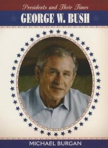 George W. Bush (Presidents & Their Times)