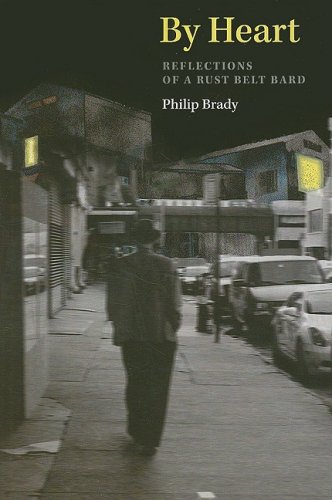 By Heart: Reflections of a Rust Belt Bard by Philip Brady