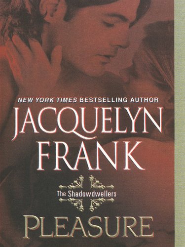 Pleasure: The Shadowdwellers by Jacquelyn Frank