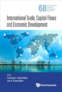 International Trade, Capital Flows and Economic Development (World Scientific Studies in International Economics Book 68)