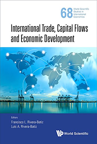 International Trade, Capital Flows and Economic Development (World Scientific Studies in International Economics Book 68) by Francisco L Rivera-Batiz