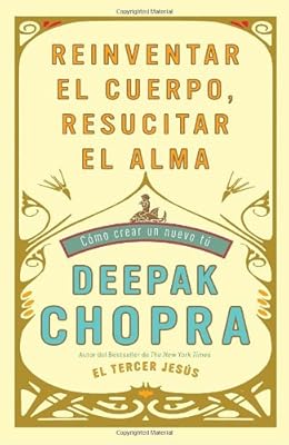 Reinventar el cuerpo, resucitar el alma: Como crear un nuevo tu