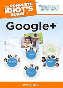 The Complete Idiot's Guide to Google +