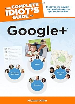 The Complete Idiot's Guide to Google +