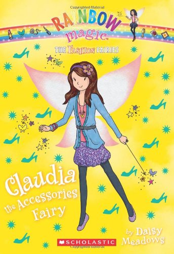 The Fashion Fairies #2: Claudia the Accessories Fairy: A Rainbow Magic Book by Daisy Meadows
