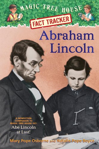 Magic Tree House Fact Tracker #25: Abraham Lincoln: A Nonfiction Companion to Magic Tree House #47: Abe Lincoln at Last! by Mary Pope Osborne