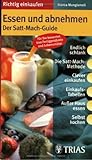 Essen und abnehmen: Der Satt-Mach-Guide: Endlich schlank. Die Satt-Mach-Methode. Clever einkaufen. Einkaufstabellen. Außer Haus essen. Selbst kochen. ... bewertet: 600 Fertigprodukte und Lebensmittel - Franca Mangiameli