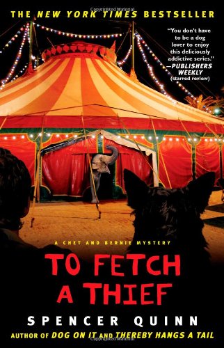 To Fetch a Thief: A Chet and Bernie Mystery by Spencer Quinn