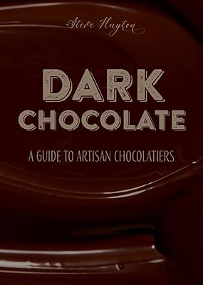 DARK Chocolate: A Guide to Artisan Chocolatiers
