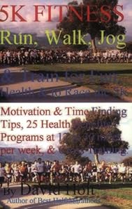 5K Fitness Run: Walk, Jog & Train for Fun, Health & to Race the 5K by David Holt