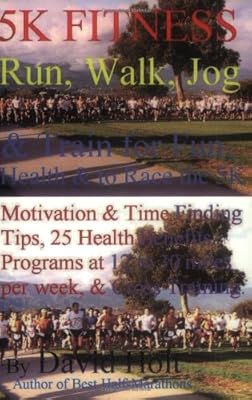 5K Fitness Run: Walk, Jog & Train for Fun, Health & to Race the 5K