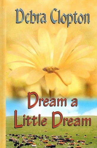 Dream a Little Dream by Debra Clopton
