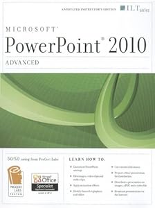 PowerPoint 2010: Advanced: Instructor's Edition: MOS Edition (Ilt)