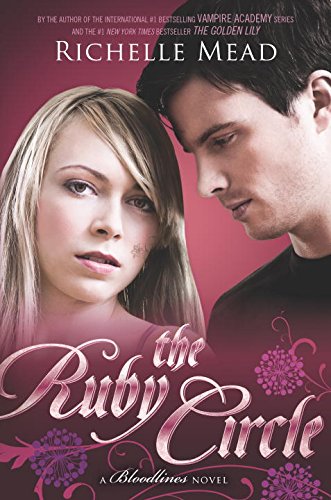 The Ruby Circle: A Bloodlines Novel by Richelle Mead