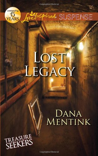 Lost Legacy (Love Inspired Suspense) by Dana Mentink